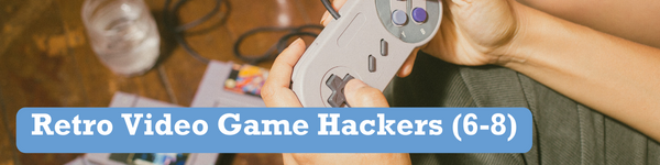 Retro Videogame Hackers (Explorers+)